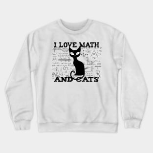 I LOVE MATH AND CATS Crewneck Sweatshirt